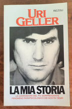 La mia storia. Le confessioni del più sorprendente fenomeno parapsicologico dei nostri tempi - Libreria Biellese