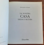 La nostra casa sana e sicura. Una miniera di consigli utili a tutta la famiglia per una gestione della casa ecologica, intelligente ed economica - Libreria Biellese