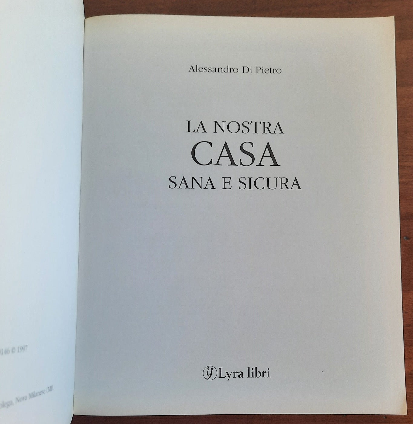 La nostra casa sana e sicura. Una miniera di consigli utili a tutta la famiglia per una gestione della casa ecologica, intelligente ed economica