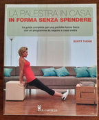 La palestra in casa. In forma senza spendere. La guida completa per una perfetta forma fisica con un programma da seguire a casa vostra - Libreria Biellese
