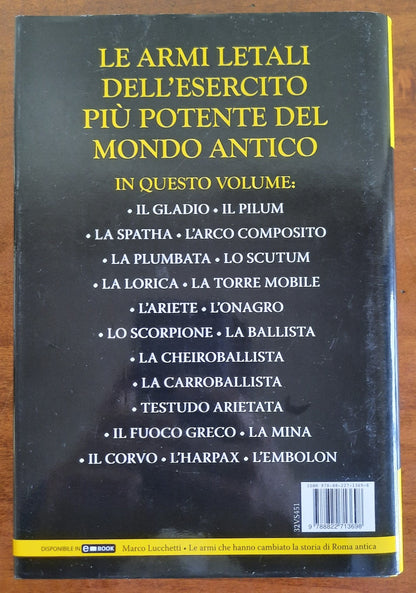 Le armi che hanno cambiato la storia di Roma antica. Il racconto avvincente dell’esercito romano attraverso le armi che lo resero imbattibile