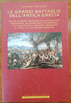 Le grandi battaglie dell’antica Grecia. Dalle guerre persiane alla conquista macedone, da Maratona a Cheronea, i più significativi scontri terrestri e navali di un impero mancato - Libreria Biellese