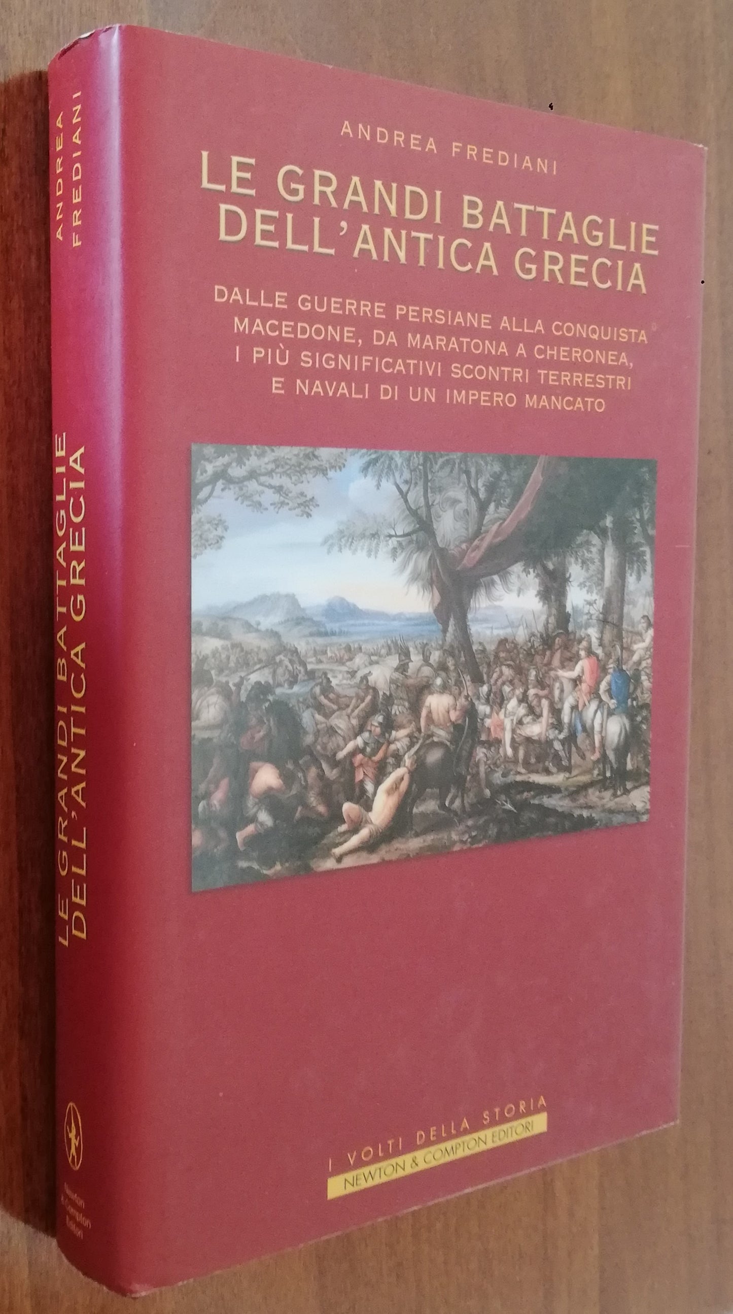 Le grandi battaglie dell’antica Grecia. Dalle guerre persiane alla conquista macedone, da Maratona a Cheronea, i più significativi scontri terrestri e navali di un impero mancato