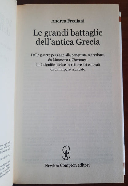 Le grandi battaglie dell’antica Grecia. Dalle guerre persiane alla conquista macedone, da Maratona a Cheronea, i più significativi scontri terrestri e navali di un impero mancato