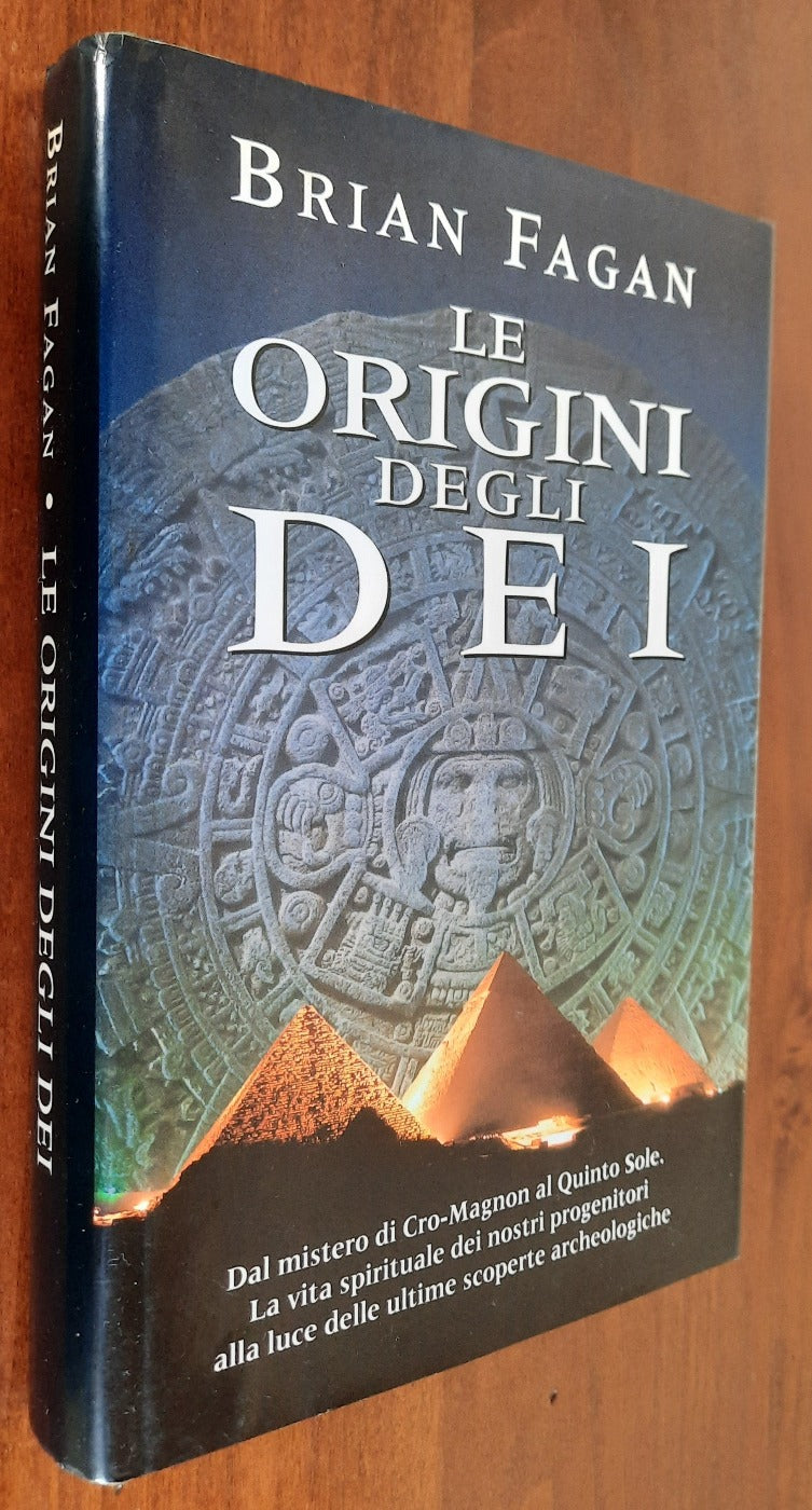 Le origini degli Dei. Dal mistero di Cro-Magnon al Quinto Sole. La vita spirituale dei nostri progenitori alla luce delle ultime scoperte archeologiche - Libreria Biellese