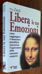 Libera le tue emozioni. Come raggiungere il benessere psicofisico attraverso l’espressione delle emozioni corporee - Libreria Biellese