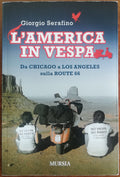 L’ America in vespa. Da Chicago a Los Angeles sulla Route 66 - Libreria Biellese