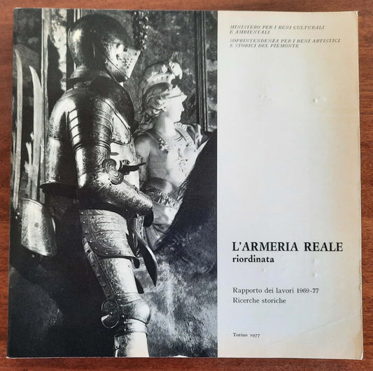 L’Armeria Reale riordinata. Rapporto dei lavori 1969-77. Ricerche storiche