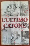 L’ Ultimo Catone - Sonzogno - Libreria Biellese