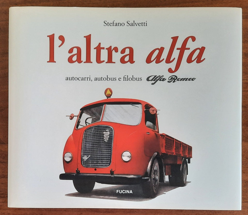 L’altra Alfa. Autocarri, autobus e filobus Alfa Romeo - Libreria Biellese
