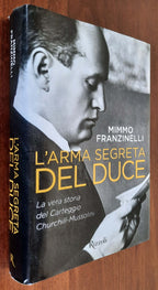 L’ arma segreta del Duce. La vera storia del carteggio Churchill-Mussolini - Libreria Biellese