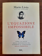 L’equazione impossibile: come un genio della matematica ha scoperto il linguaggio della simmetria - Libreria Biellese