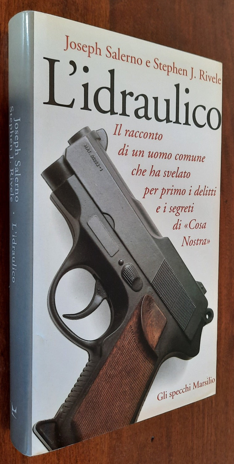 L’idraulico. Il racconto di un uomo comune che ha svelato per primo i delitti e i segreti di Cosa Nostra - Libreria Biellese