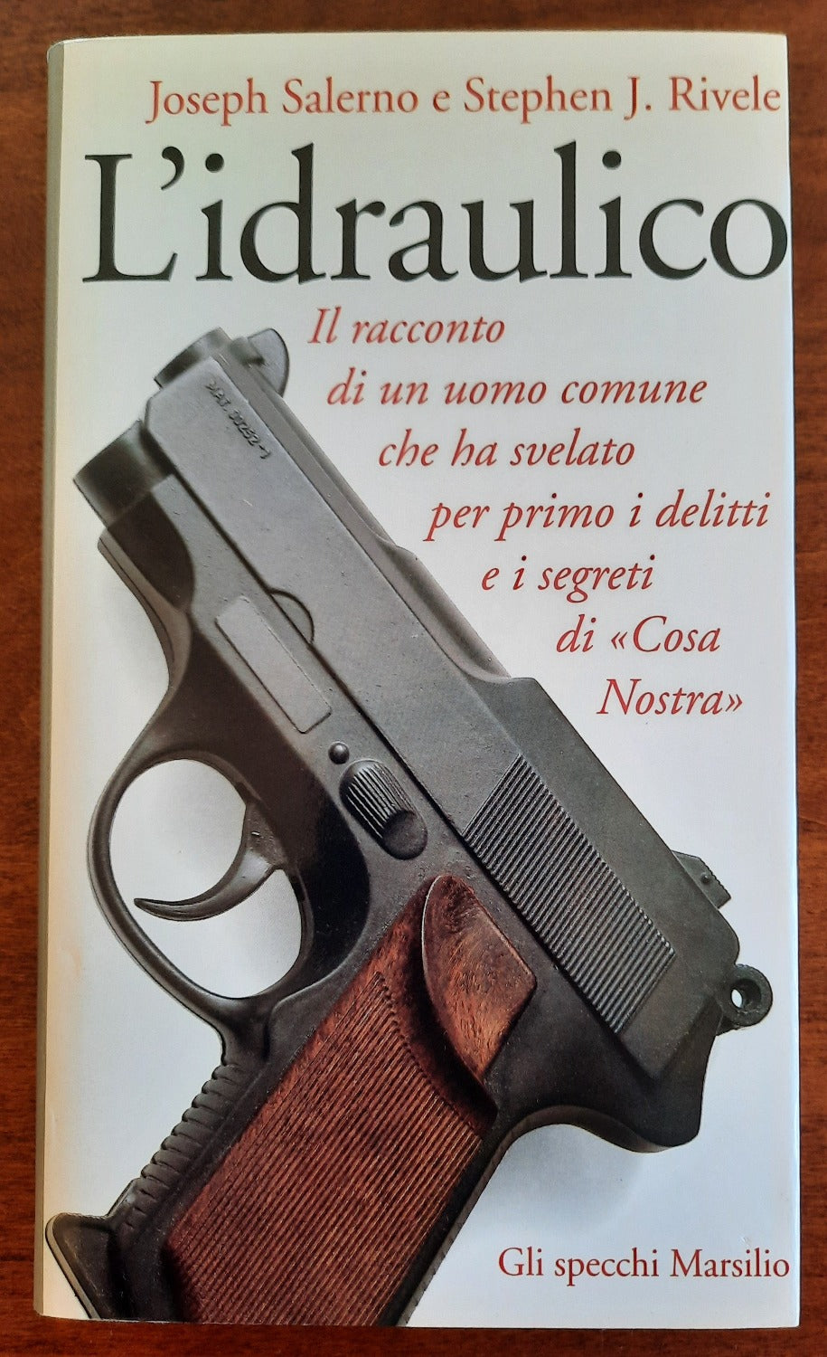 L’idraulico. Il racconto di un uomo comune che ha svelato per primo i delitti e i segreti di Cosa Nostra - Libreria Biellese