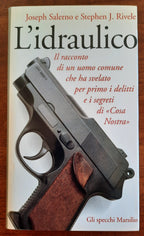 L’idraulico. Il racconto di un uomo comune che ha svelato per primo i delitti e i segreti di Cosa Nostra - Libreria Biellese