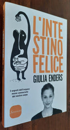 L’ intestino felice. I segreti dell’organo meno conosciuto del nostro corpo - Libreria Biellese