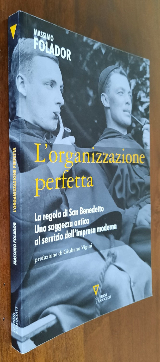 L’organizzazione perfetta. La regola di San Benedetto. Una saggezza antica al servizio dell’impresa moderna - Libreria Biellese