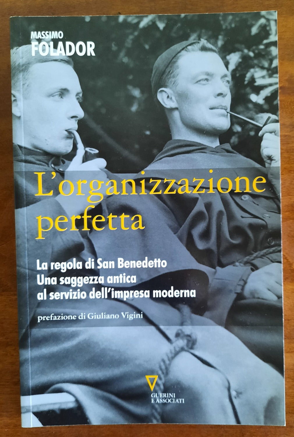 L’organizzazione perfetta. La regola di San Benedetto. Una saggezza antica al servizio dell’impresa moderna - Libreria Biellese
