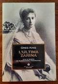 L’ ultima Zarina. Vita e morte di Alessandra Fedorovna - Libreria Biellese