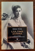 L’ ultima Zarina. Vita e morte di Alessandra Fedorovna - Libreria Biellese