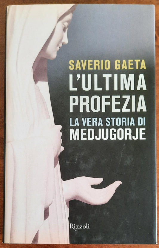 L’ ultima profezia. La vera storia di Medjugorje