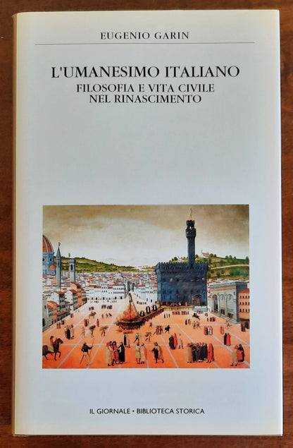 L’umanesimo italiano. Filosofia e vita civile nel Rinascimento