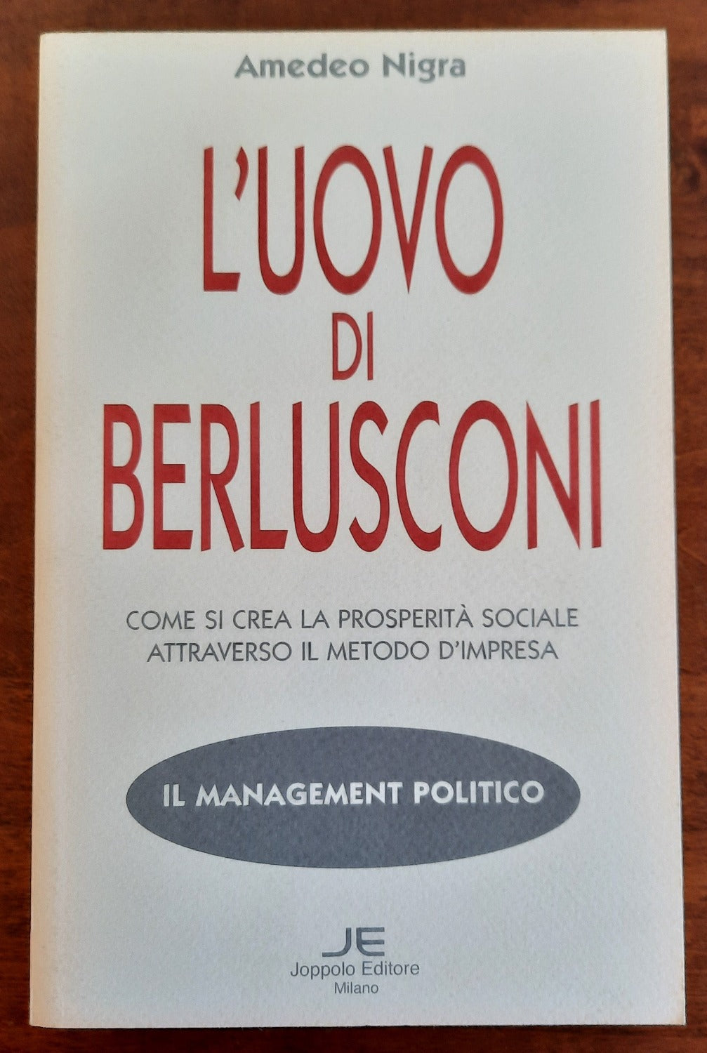 L’uovo di Berlusconi. Come si crea la prosperità sociale attraverso il metodo di impresa - Libreria Biellese