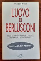 L’uovo di Berlusconi. Come si crea la prosperità sociale attraverso il metodo di impresa - Libreria Biellese