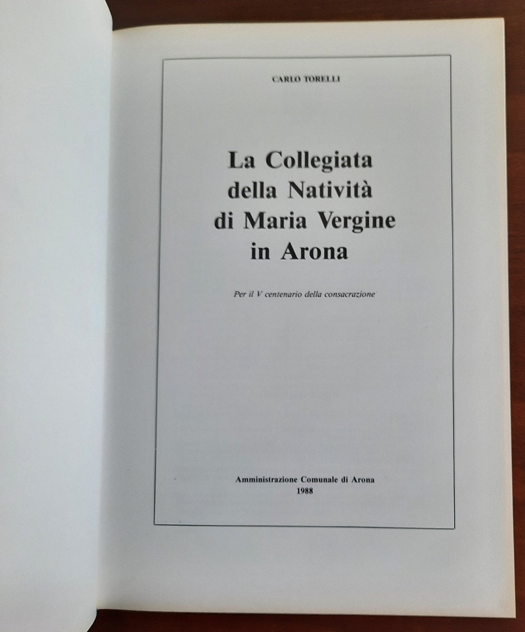 La Collegiata della Natività di Maria Vergine in Arona. Per il V centenario della consacrazione - Libreria Biellese