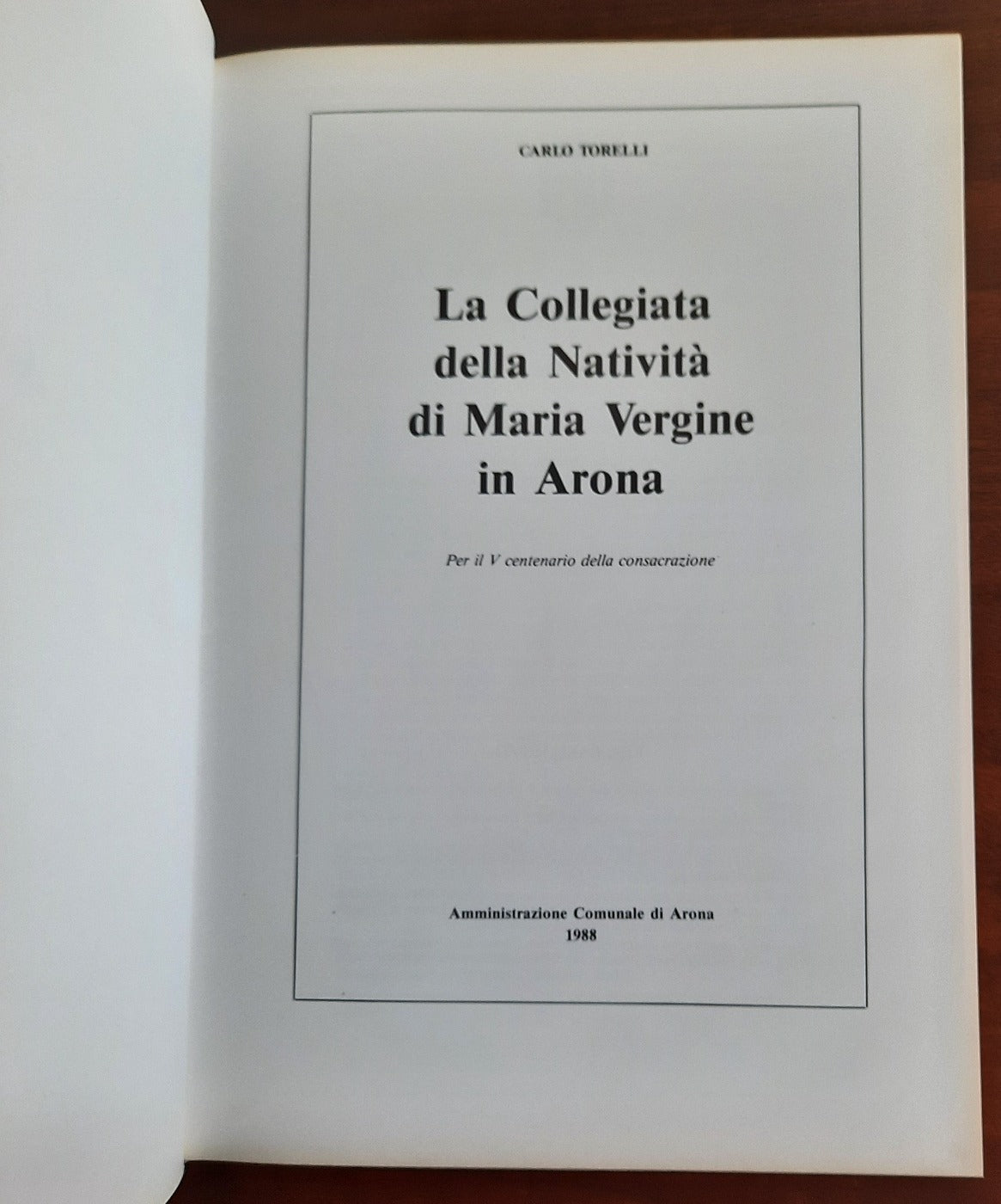 La Collegiata della Natività di Maria Vergine in Arona. Per il V centenario della consacrazione - Libreria Biellese