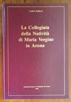 La Collegiata della Natività di Maria Vergine in Arona. Per il V centenario della consacrazione - Libreria Biellese