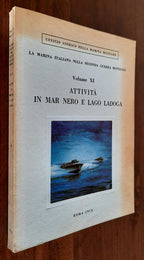La Marina Italiana nella Seconda Guerra Mondiale. Vol. XI. Attività in Mar Nero e Lago Ladoga - Libreria Biellese