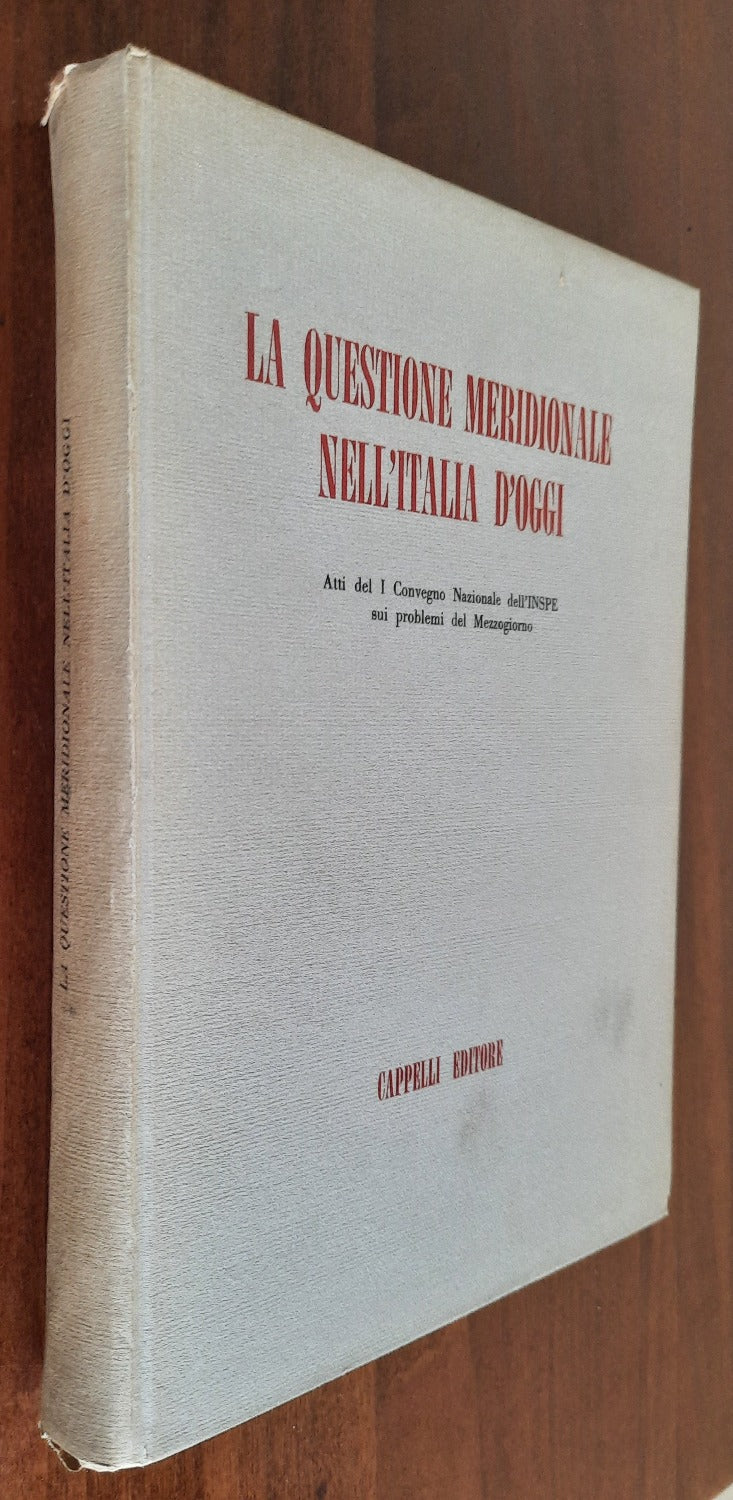 La Questione Meridionale nell’Italia d’oggi. Atti del I Convegno Nazionale dell’INSPE sui problemi del Mezzogiorno