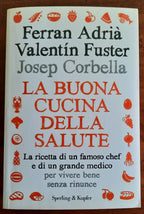La buona cucina della salute. La ricetta di un famoso chef e di un grande medico per vivere bene senza rinunce - Libreria Biellese