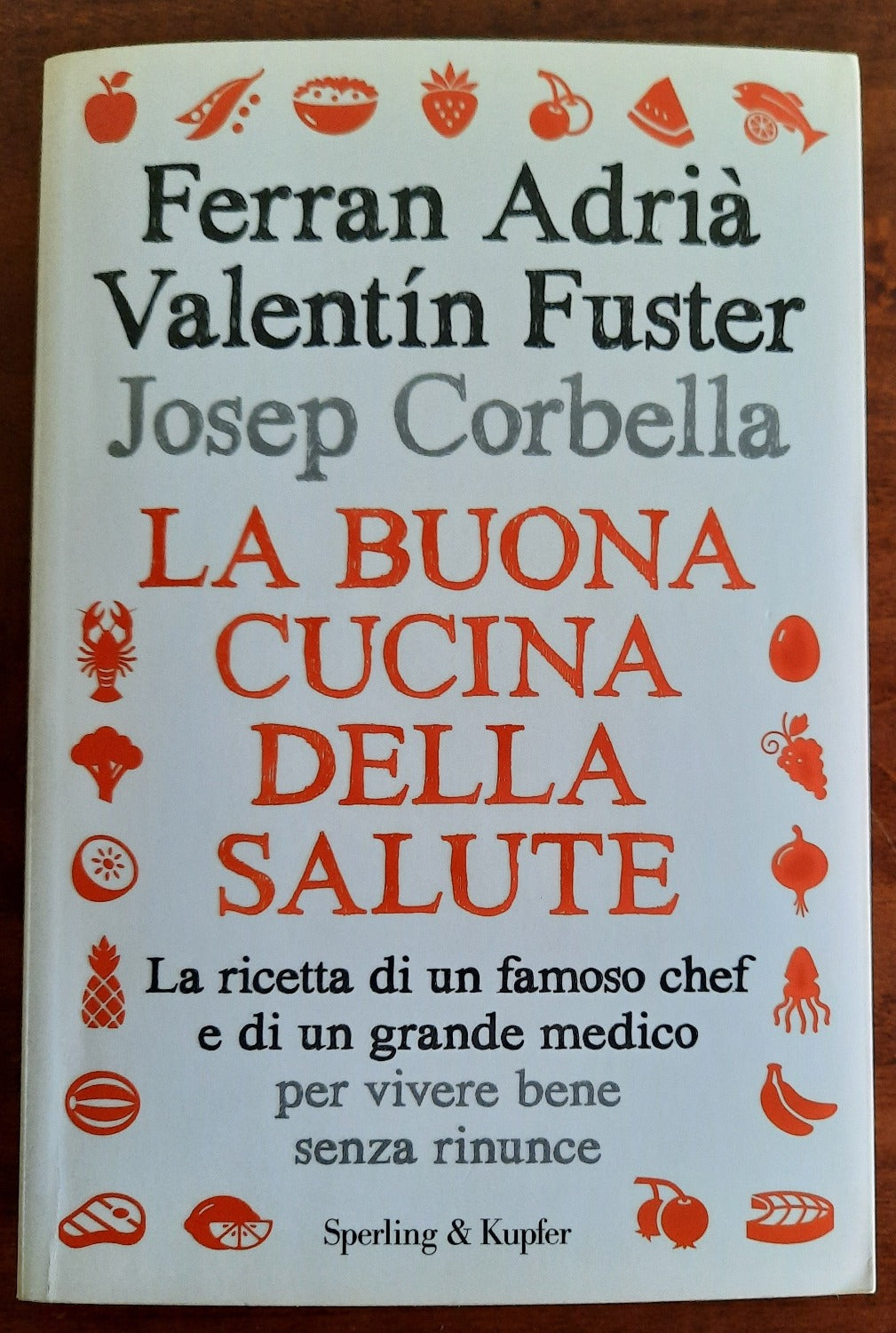 La buona cucina della salute. La ricetta di un famoso chef e di un grande medico per vivere bene senza rinunce