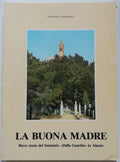 La Buona Madre. Breve storia del Santuario della Guardia in Alassio - Libreria Biellese