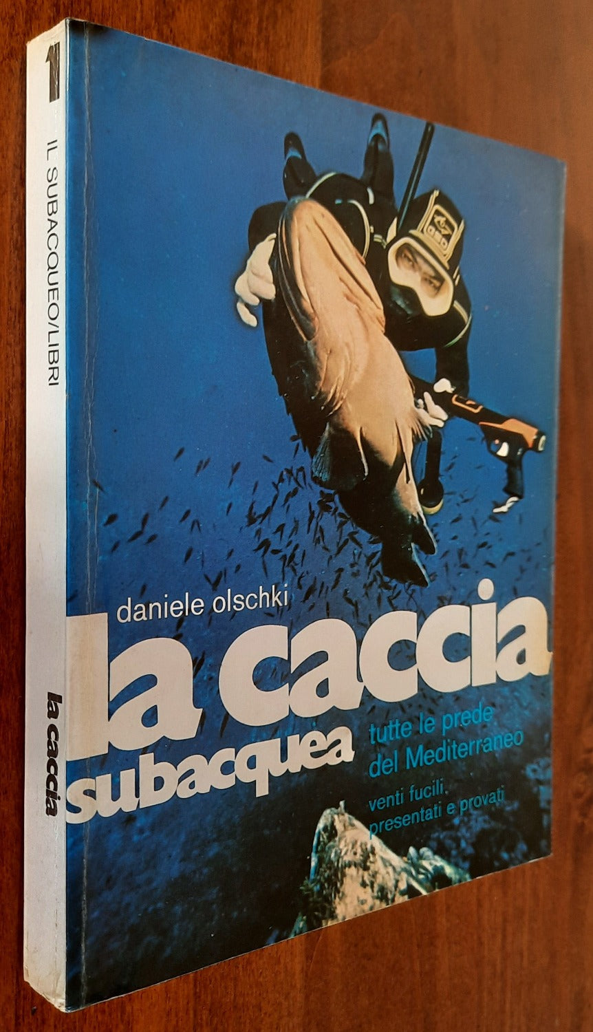 La caccia subacquea. Tutte le prede del Mediterraneo. Venti fucili presentati e provati - Libreria Biellese