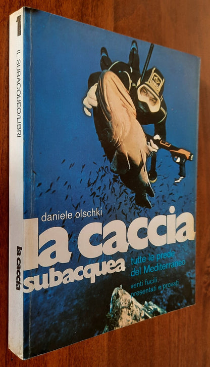 La caccia subacquea. Tutte le prede del Mediterraneo. Venti fucili presentati e provati - Libreria Biellese