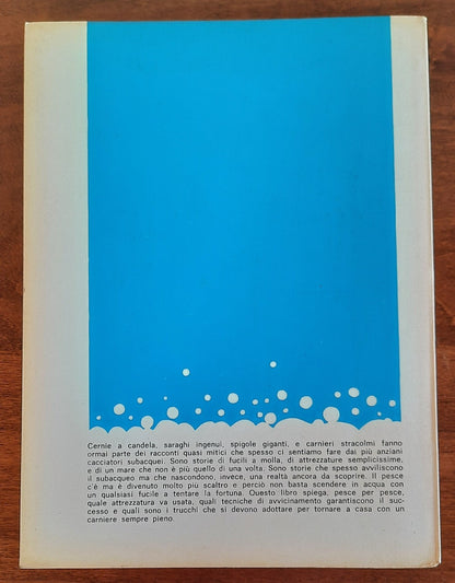 La caccia subacquea. Tutte le prede del Mediterraneo. Venti fucili presentati e provati - Libreria Biellese