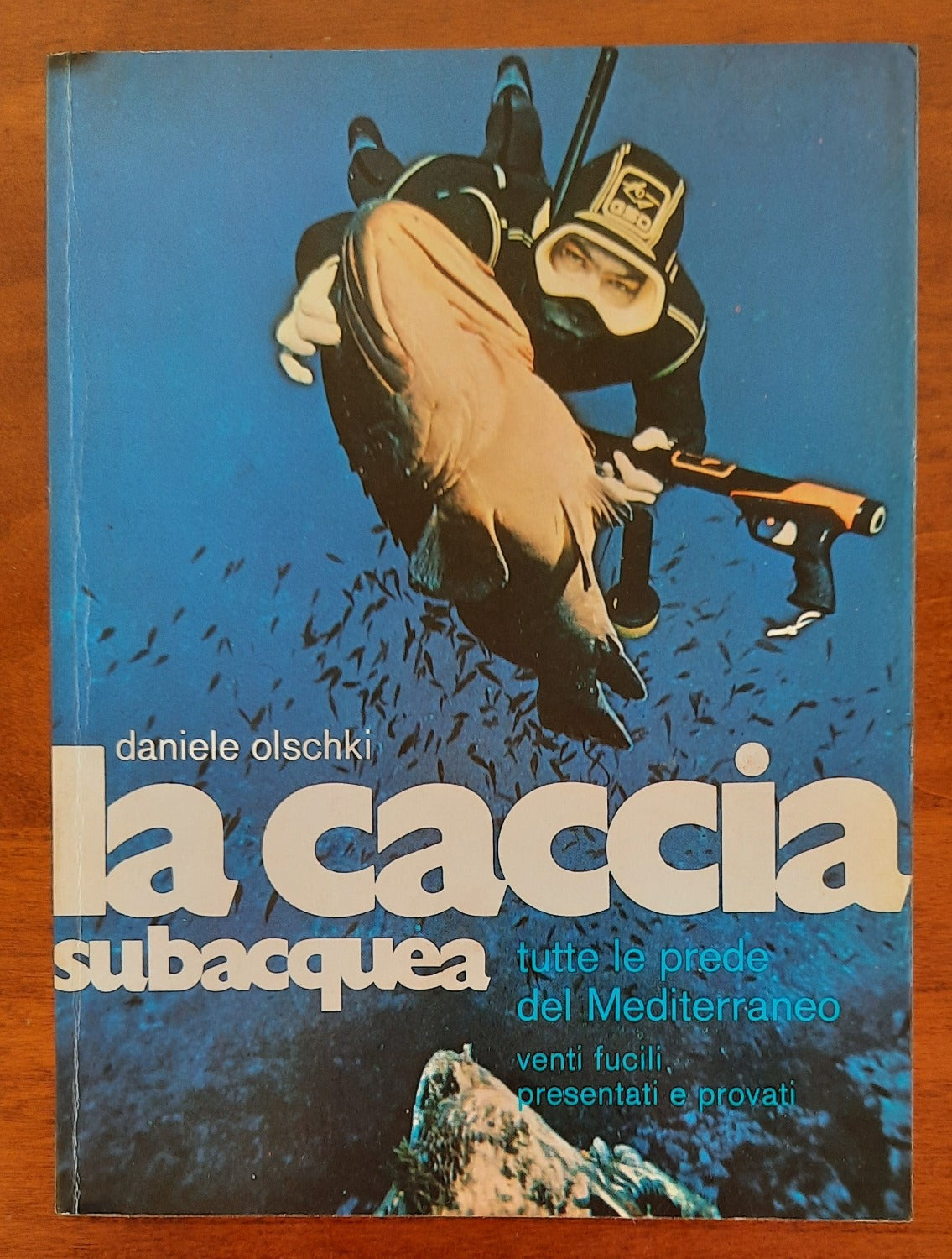 La caccia subacquea. Tutte le prede del Mediterraneo. Venti fucili presentati e provati - Libreria Biellese