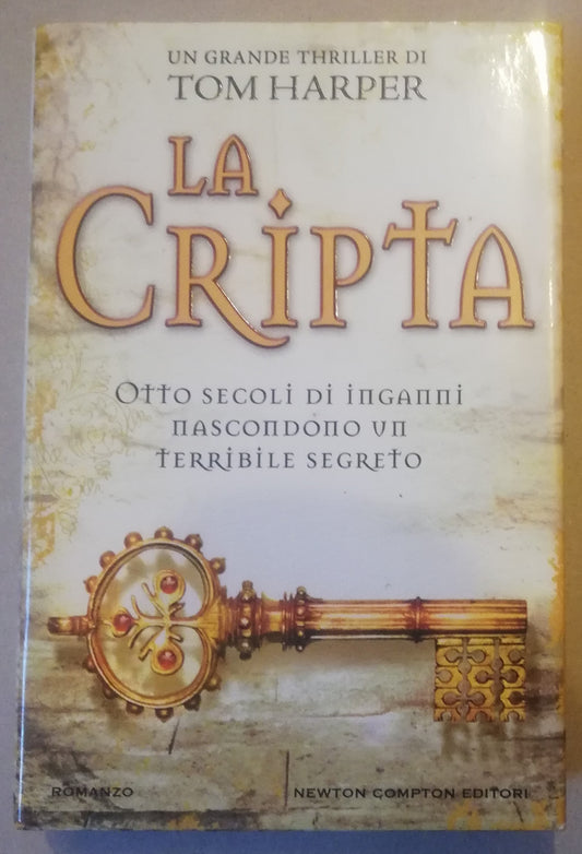 La cripta. Otto secoli di indagini nascondono un terribile segreto - Newton e Compton Editori