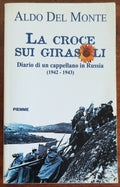 La croce sui girasoli. Diario di un cappellano in Russia (1942-43) - Piemme - 1998 - Libreria Biellese