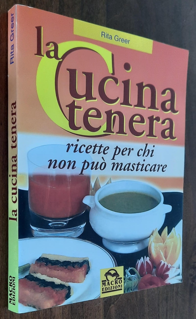 La cucina tenera. Ricette per chi non può masticare - Macro Edizioni - Libreria Biellese