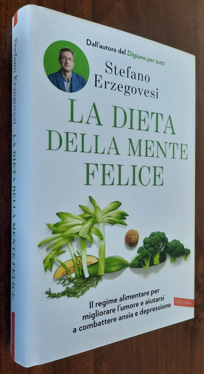 La dieta della mente felice. Il regime alimentare per migliorare l’umore e aiutarsi a combattere ansia e depressione - Libreria Biellese