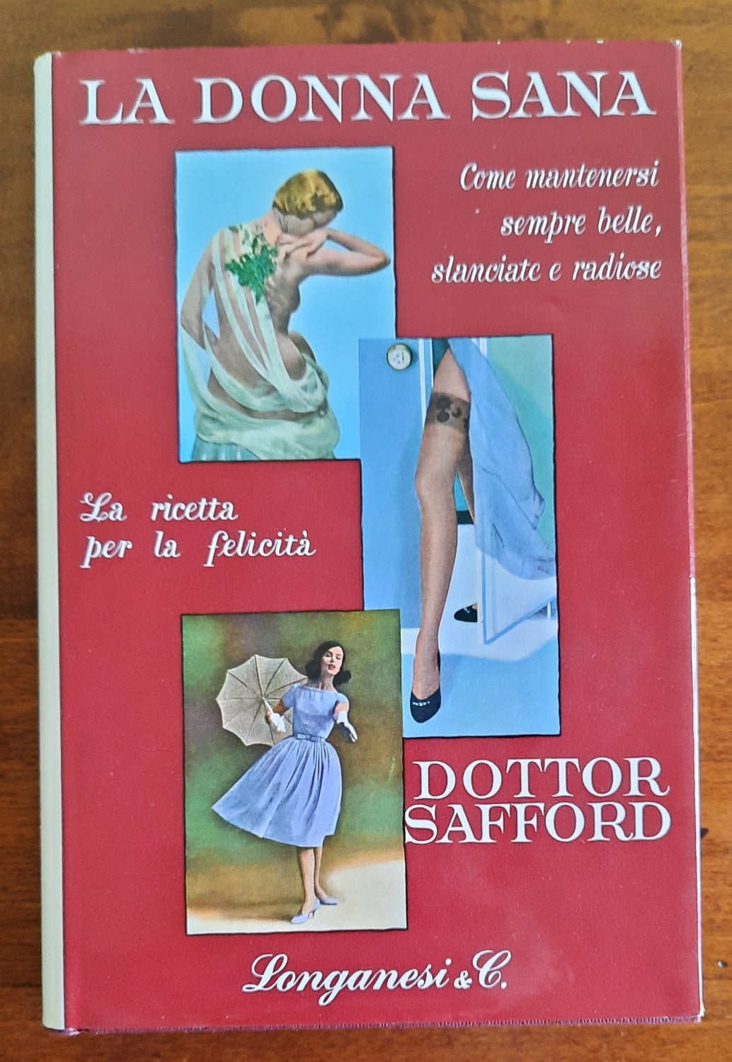 La donna sana. Come mantenersi sempre belle, slanciate e radiose - Libreria Biellese