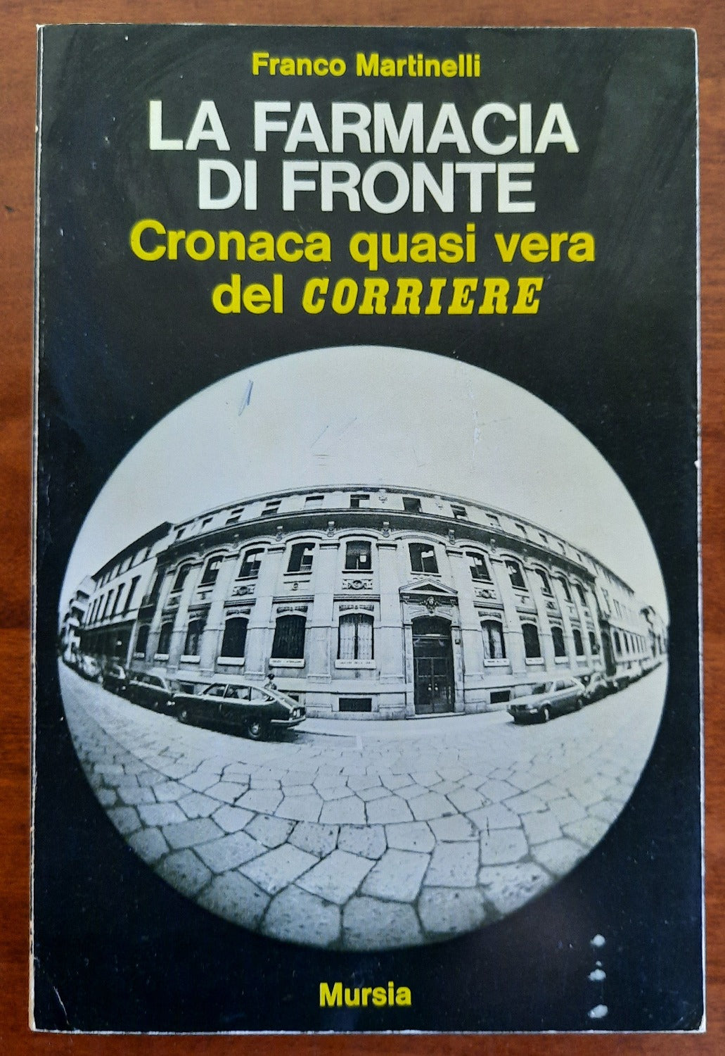 La farmacia di fronte. Cronaca quasi vera del Corriere - Libreria Biellese