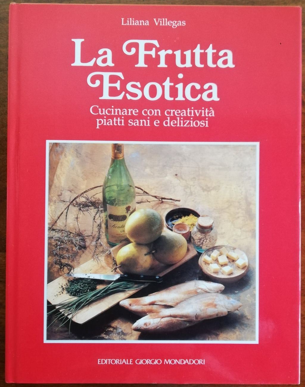 La frutta esotica. Cucinare con creatività piatti sani e deliziosi - Mondadori - Libreria Biellese