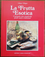 La frutta esotica. Cucinare con creatività piatti sani e deliziosi - Mondadori - Libreria Biellese