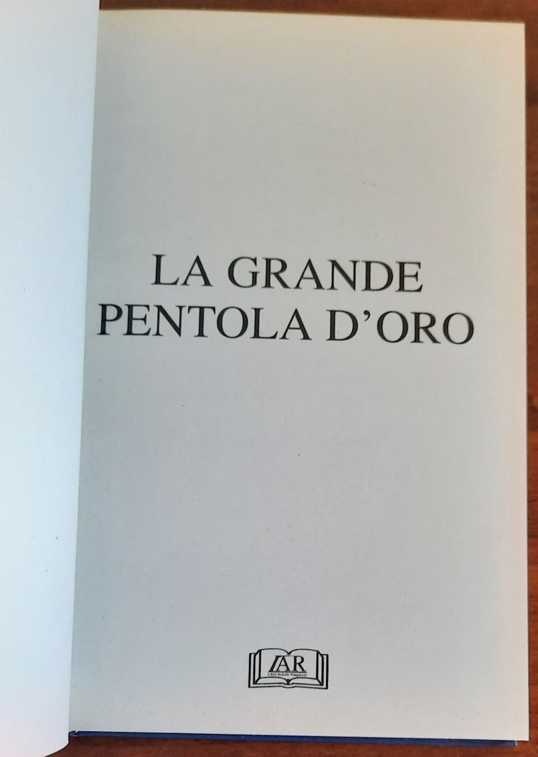 La grande pentola d’oro - Lar - 2000 - Libreria Biellese