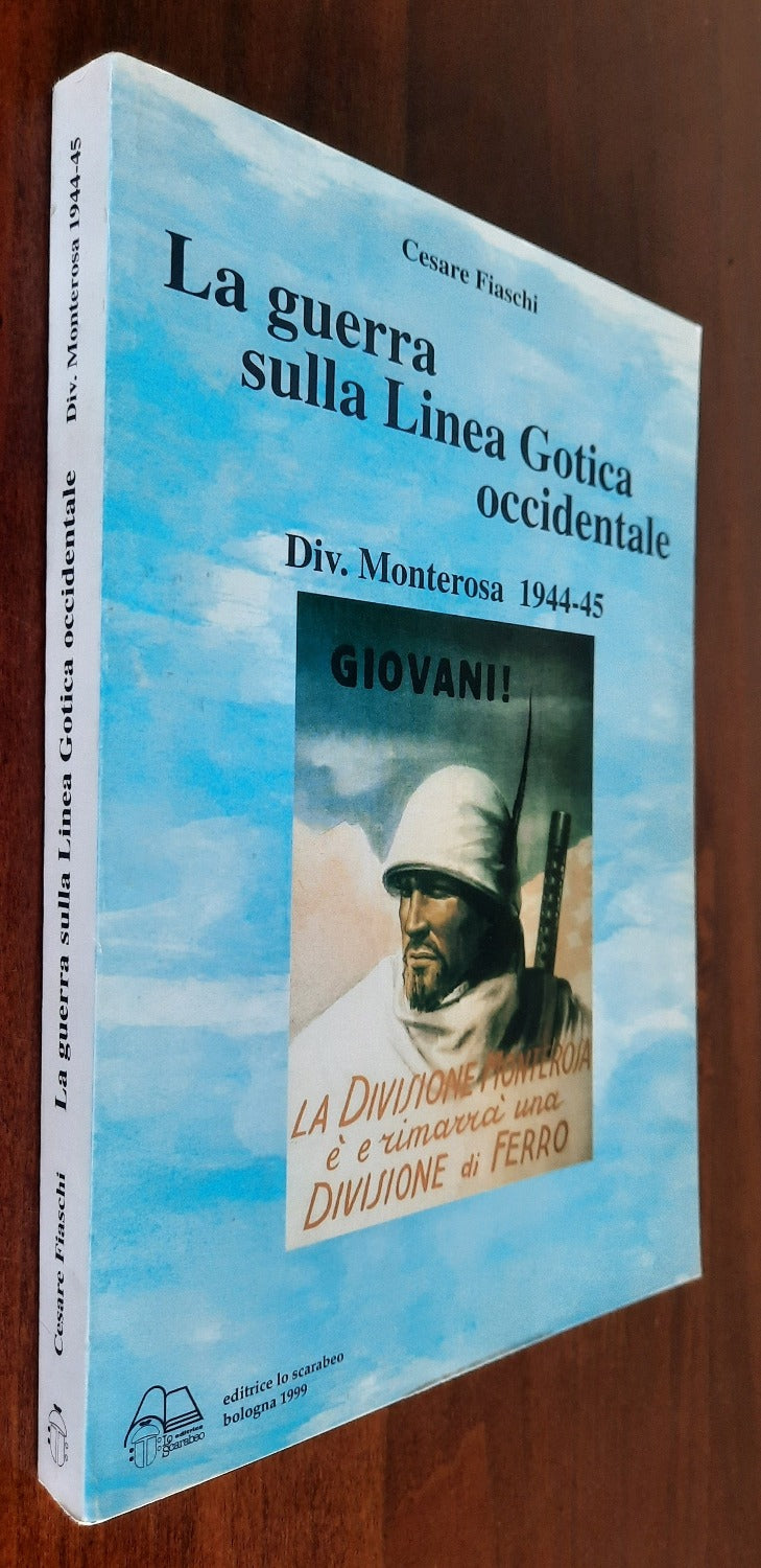 La guerra sulla Linea Gotica occidentale. Div. Monterosa 1944-45 - Libreria Biellese
